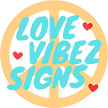 Love Vibez Signs